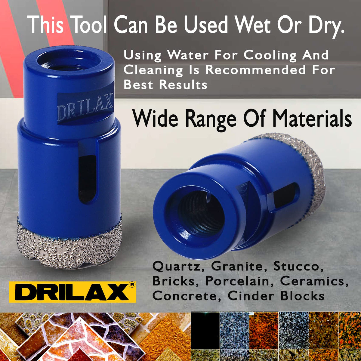 Use wet or dry, water recommended: drills quartz, granite, stucco, brick, porcelain, ceramic and concrete