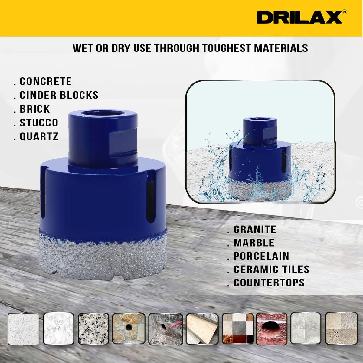 Wet or dry use through concrete, cinder blocks, brick, stucco, quartz, granite, marble, porcelain and ceramic tile